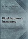 Workingmen.s insurance - William F. b. 1867 Willoughby