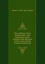 The tariff laws of the United States, with explanatory notes, citations from decisions of the courts and the Treasury department - Charles F. 1842-1895 Williams