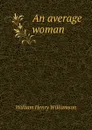 An average woman - William Henry Williamson