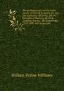 The parliamentary history of the county of Oxford, including the city and university of Oxford, and the boroughs of Banbury, Burford, Chipping Norton, . the present day, 1213-1899, with biographic - William Retlaw Williams