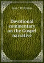 Devotional commentary on the Gospel narrative - Williams Isaac