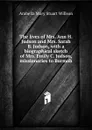 The lives of Mrs. Ann H. Judson and Mrs. Sarah B. Judson, with a biographical sketch of Mrs. Emily C. Judson, missionaries to Burmah - Arabella Mary Stuart Willson