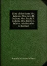 Lives of the three Mrs. Judsons, Mrs. Ann H. Judson, Mrs. Sarah B. Judson, Mrs. Emily C. Judson, missionaries to Burmah - Arabella M. Stuart Willson