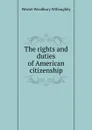 The rights and duties of American citizenship - Westel Woodbury Willoughby