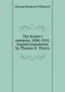 The Kaiser.s memoirs, 1888-1918. English translation by Thomas R. Ybarra - German Emperor William II