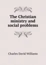 The Christian ministry and social problems - Charles David Williams