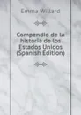 Compendio de la historia de los Estados Unidos (Spanish Edition) - Emma Willard