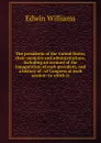 The presidents of the United States, their memoirs and administrations, including an account of the inauguration of each president, and a history of . of Congress at each session: to which is - Edwin Williams