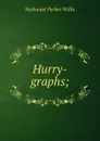 Hurry-graphs; - Willis Nathaniel Parker