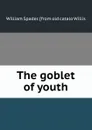 The goblet of youth - William Spader. [from old catalo Willis