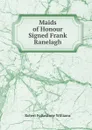 Maids of Honour Signed Frank Ranelagh. - Robert Folkestone Williams
