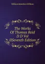 The Works Of Thomas Reid D D Vol IISeventh Edition. - William Hamilton William
