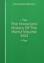 The Historians History Of The World Volume XXII - Henry Smith Williams