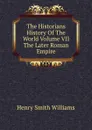 The Historians History Of The World Volume VII The Later Roman Empire - Henry Smith Williams