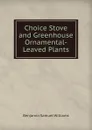 Choice Stove and Greenhouse Ornamental-Leaved Plants - Benjamin Samuel Williams