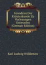 Grundriss Der Krauterkunde Zu Vorlesungen Entworfen (German Edition) - Karl Ludwig Willdenow