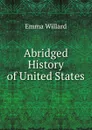 Abridged History of United States - Emma Willard