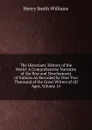 The Historians. History of the World: A Comprehensive Narrative of the Rise and Development of Nations As Recorded by Over Two Thousand of the Great Writers of All Ages, Volume 14 - Henry Smith Williams