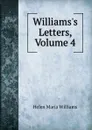 Williams.s Letters, Volume 4 - Helen Maria Williams