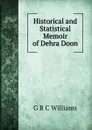 Historical and Statistical Memoir of Dehra Doon - G R C Williams