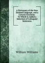 A Dictionary of the New Zealand Language, and a Concise Grammar: To Which Is Added a Selection of Colloquial Sentences - William Williams