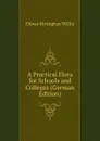 A Practical Flora for Schools and Colleges (German Edition) - Oliver Rivington Willis