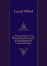 A Synopsis of History: General History, from B.C. 800 to A.D. 1876, Outlined in Diagrams and Tables; with Index and Genealogies. for General Reference, and for Schools and Colleges - Samuel Willard