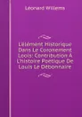 L.element Historique Dans Le Coronement Loois: Contribution A L.histoire Poetique De Louis Le Debonnaire - Léonard Willems