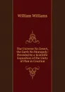 The Universe No Desert, the Earth No Monopoly: Preceded by a Scientific Exposition of the Unity of Plan in Creation - William Williams