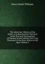 The Historians. History of the World: A Comprehensive Narrative of the Rise and Development of Nations As Recorded by Over Two Thousand of the Great Writers of All Ages, Volume 3 - Henry Smith Williams