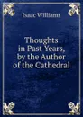 Thoughts in Past Years, by the Author of the Cathedral - Williams Isaac