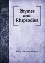 Rhymes and Rhapsodies - Robert Folkestone Williams