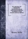 Das Lebendige All: Idealistische Weltanschauung Auf Naturwissenschaftlicher Grundlage Im Sinne Fechners (German Edition) - Bruno Wille