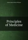 Principles of Medicine - Charles James Blasius Williams