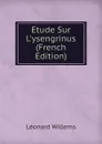 Etude Sur L.ysengrinus (French Edition) - Léonard Willems