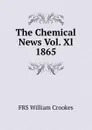 The Chemical News Vol. Xl 1865 - Crookes William