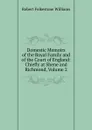 Domestic Memoirs of the Royal Family and of the Court of England: Chiefly at Shene and Richmond, Volume 2 - Robert Folkestone Williams