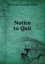 Notice to Quit - William Gorman Wills