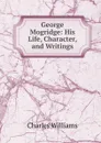 George Mogridge: His Life, Character, and Writings - Charles Williams
