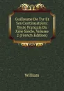 Guillaume De Tyr Et Ses Continuateurs: Texte Francais Du Xiiie Siecle, Volume 2 (French Edition) - William
