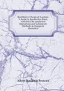 Qualitative Chemical Analysis: A Guide in Qualitative Work, with Data for Analytical Operations and Laboratory Methods in Inorganic Chemistry - Albert Benjamin Prescott