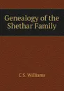 Genealogy of the Shethar Family - C S. Williams