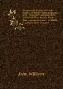 Sacramental Meditations and Advices, Grounded Upon Scripture Texts, Proper for Communicants: To Prepare Their Hearts, Excite Their Actions, Quicken . . to Which Is Added a Short Christian - John Willison