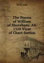 The Poems of William of Shoreham: Ab. 1320 Vicar of Chart-Sutton - William
