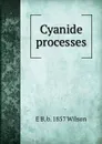 Cyanide processes - E B. b. 1857 Wilson