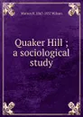 Quaker Hill ; a sociological study - Warren H. 1867-1937 Wilson