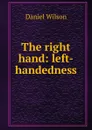 The right hand: left-handedness - Daniel Wilson