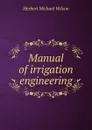 Manual of irrigation engineering - Herbert Michael Wilson