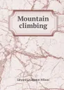 Mountain climbing - Edward Livingston Wilson