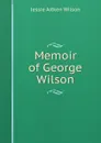 Memoir of George Wilson - Jessie Aitken Wilson